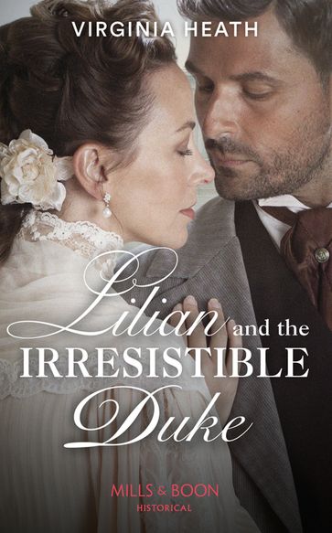 Lilian And The Irresistible Duke (Secrets of a Victorian Household, Book 4) (Mills & Boon Historical) - Virginia Heath