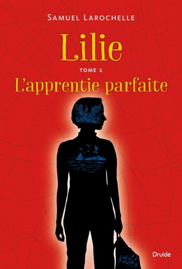 Lilie - L'apprentie parfaite - Samuel Larochelle