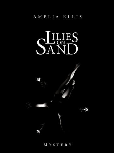 Lilies on Sand - Amelia Ellis