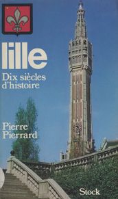 Lille : dix siècles d histoire