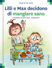 Lilli e Max decidono di mangiare sano. Ediz. a colori