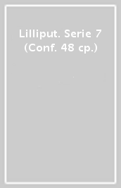 Lilliput. Serie 7 (Conf. 48 cp.)