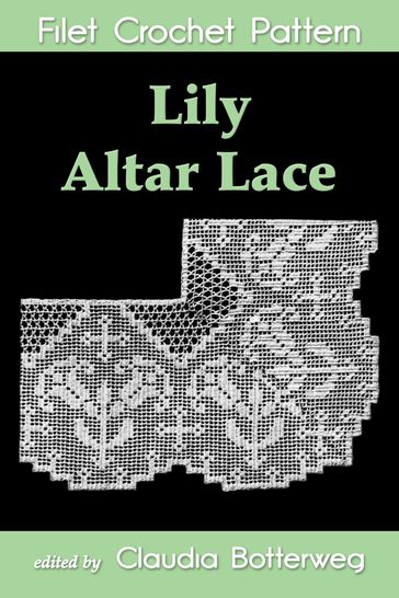 Lily Altar Lace Filet Crochet Pattern - Claudia Botterweg