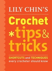 Lily Chin s Crochet Tips and Tricks
