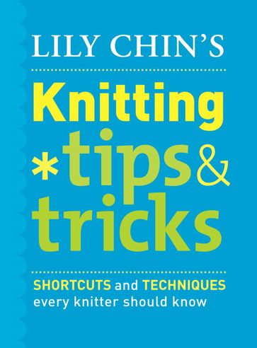 Lily Chin's Knitting Tips and Tricks - Lily Chin