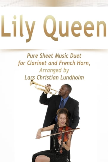 Lily Queen Pure Sheet Music Duet for Clarinet and French Horn, Arranged by Lars Christian Lundholm - Pure Sheet music