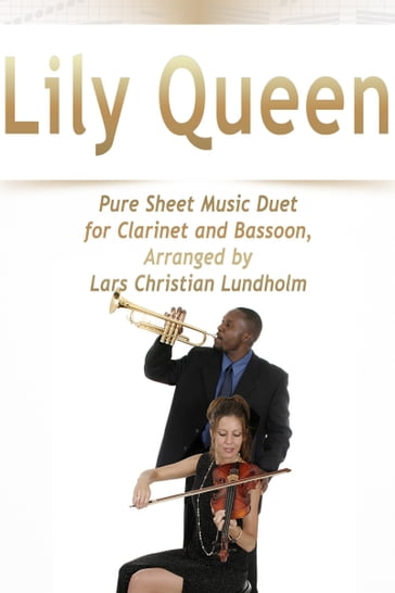 Lily Queen Pure Sheet Music Duet for Clarinet and Bassoon, Arranged by Lars Christian Lundholm - Pure Sheet music