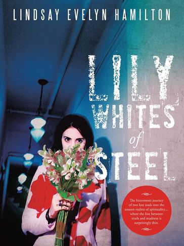 Lily Whites of Steel - Lindsay Evelyn Hamilton