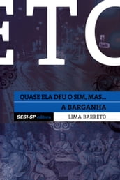 Lima Barreto - Quase ela deu o sim e A barganha