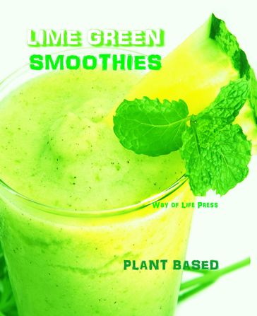 Lime Green Smoothies - Plant Based - Way of Life Press