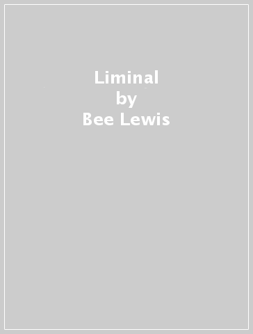 Liminal - Bee Lewis