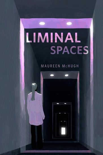 Liminal Spaces - Maureen McHugh