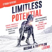 Limitless Potential: Become A Triathlon Legend