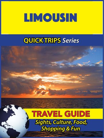 Limousin Travel Guide (Quick Trips Series) - Crystal Stewart