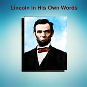 Lincoln In His Own Words