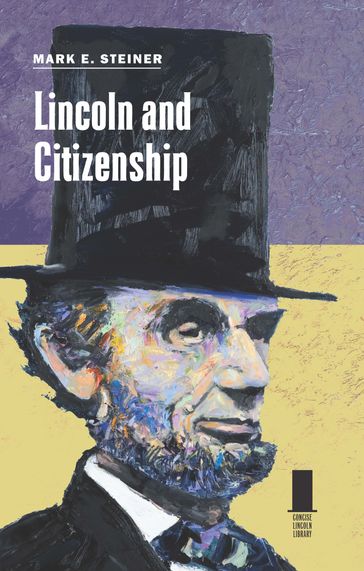 Lincoln and Citizenship - Mark E. Steiner