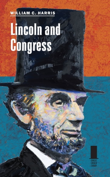 Lincoln and Congress - William C. Harris
