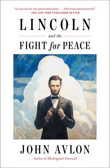 Lincoln and the Fight for Peace - John Avlon