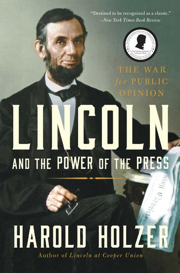 Lincoln and the Power of the Press - Harold Holzer