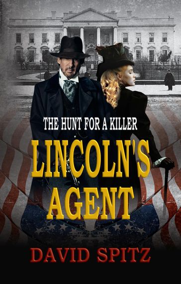 Lincoln's Agent - David Spitz - Historium Press