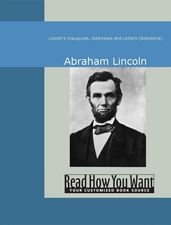 Lincoln s Inaugurals Addresses And Letters (Selections)