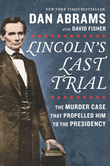 Lincoln's Last Trial - Dan Abrams - David Fisher