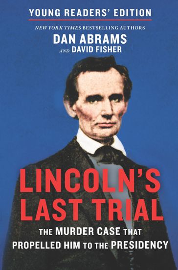 Lincoln's Last Trial Young Readers' Edition - Dan Abrams - David Fisher