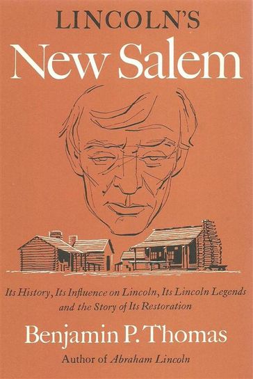 Lincoln's New Salem - Benjamin P. Thomas