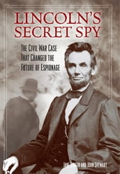 Lincoln s Secret Spy
