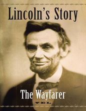 Lincoln s Story: The Wayfarer