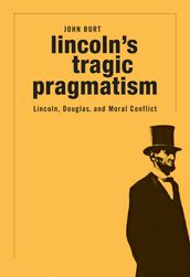 Lincoln s Tragic Pragmatism