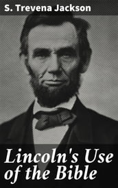 Lincoln s Use of the Bible
