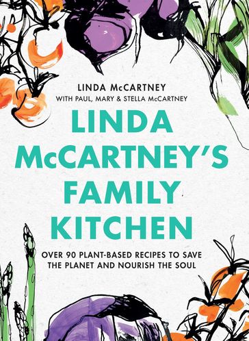 Linda McCartney's Family Kitchen - Linda McCartney - Mary McCartney - Paul McCartney - Stella McCartney