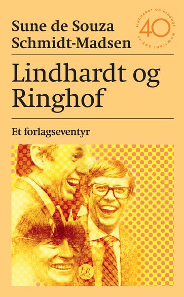 Lindhardt og Ringhof - et forlagseventyr - Sune Schmidt-Madsen