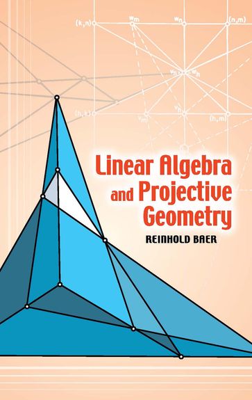 Linear Algebra and Projective Geometry - Reinhold Baer