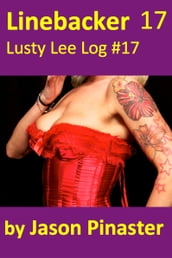 Linebacker, Lusty Lee Log 17