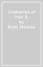 Linebarrels of iron. 8.