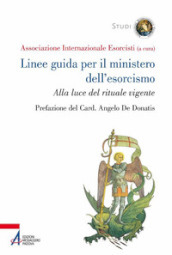 Linee guida per il ministero dell esorcismo. Alla luce del rituale vigente