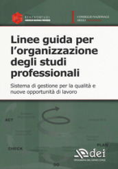 Linee guida per l organizzazione degli studi professionali. Sistema di gestione per la qualità e nuove opportunità di lavoro