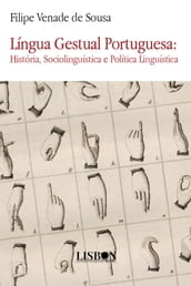 Lingua Gestual Portuguesa - Historia, Sociolinguistica e Politica Linguistica