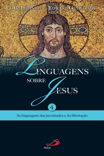 Linguagens sobre Jesus 4 - Edward Guimarães - João Batista Libanio