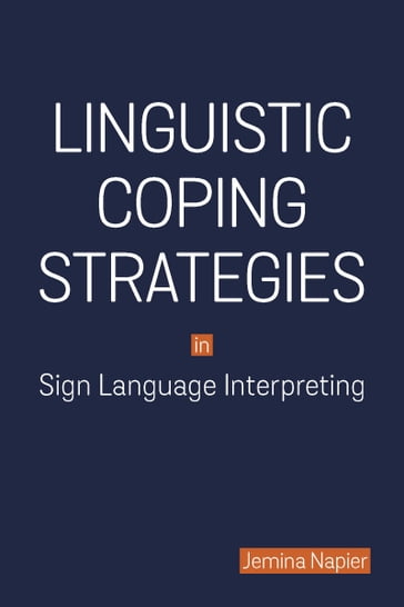 Linguistic Coping Strategies in Sign Language Interpreting - Jemina Napier