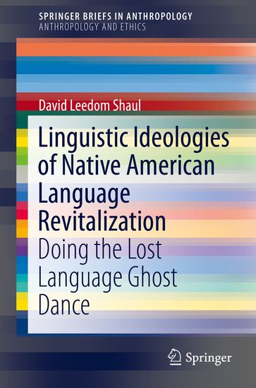 Linguistic Ideologies of Native American Language Revitalization - David Leedom Shaul