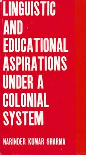 Linguistic and Educational Aspirations under A Colonial System: A Study of Sanskrit Education during the British Rule in India