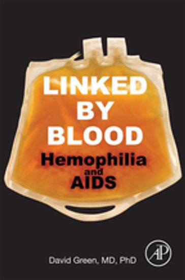 Linked by Blood: Hemophilia and AIDS - David Green - MD - PhD