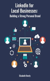 LinkedIn for Local Businesses: Building a Strong Personal Brand