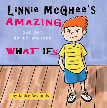 Linnie McGhee's Amazing (but not quite awesome) What Ifs - Janice Reynolds