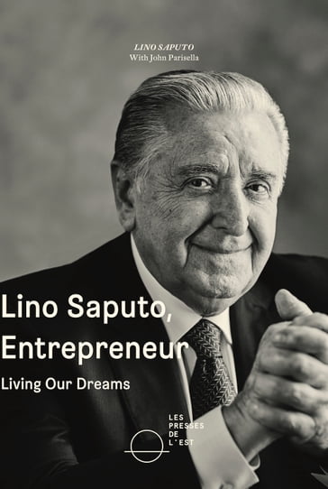 Lino Saputo, Entrepreneur - John Parisella - Lino Saputo