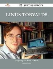 Linus Torvalds 91 Success Facts - Everything you need to know about Linus Torvalds