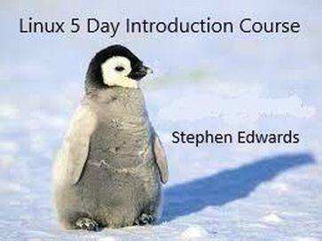 Linux 5 Day Introduction Course - Stephen Edwards